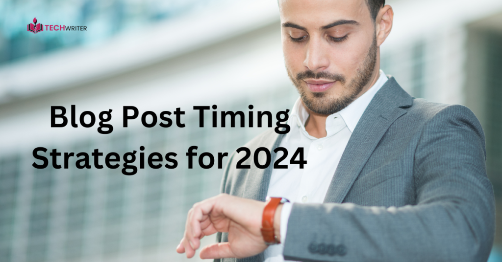 Blog Post Timing Strategies for 2024