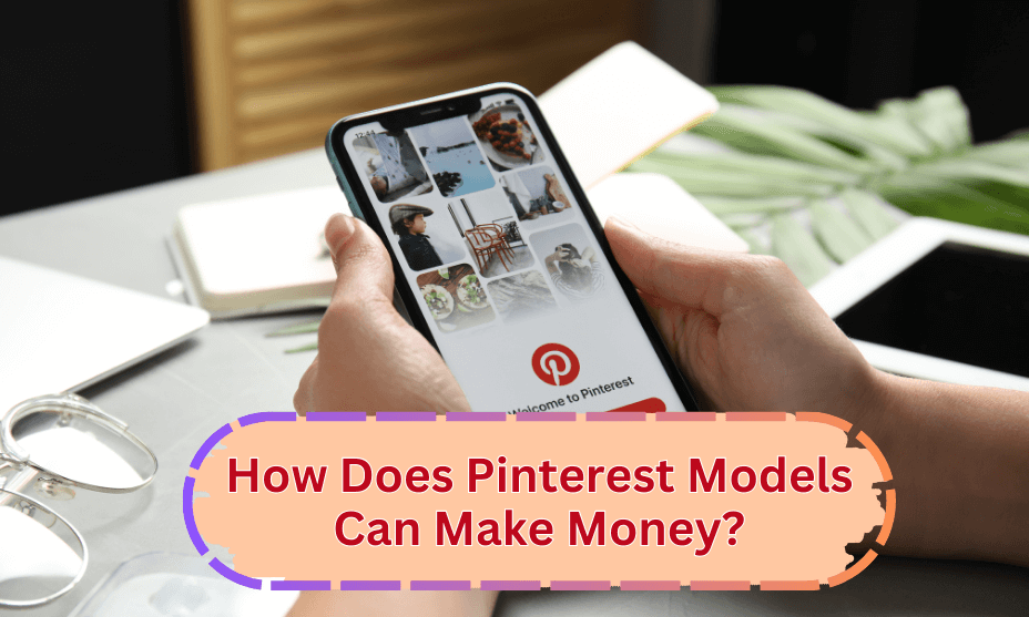How Does Pinterest Models Can Make Money?