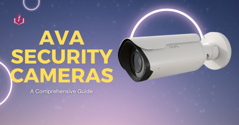 Ava Security Cameras – A Comprehensive Guide