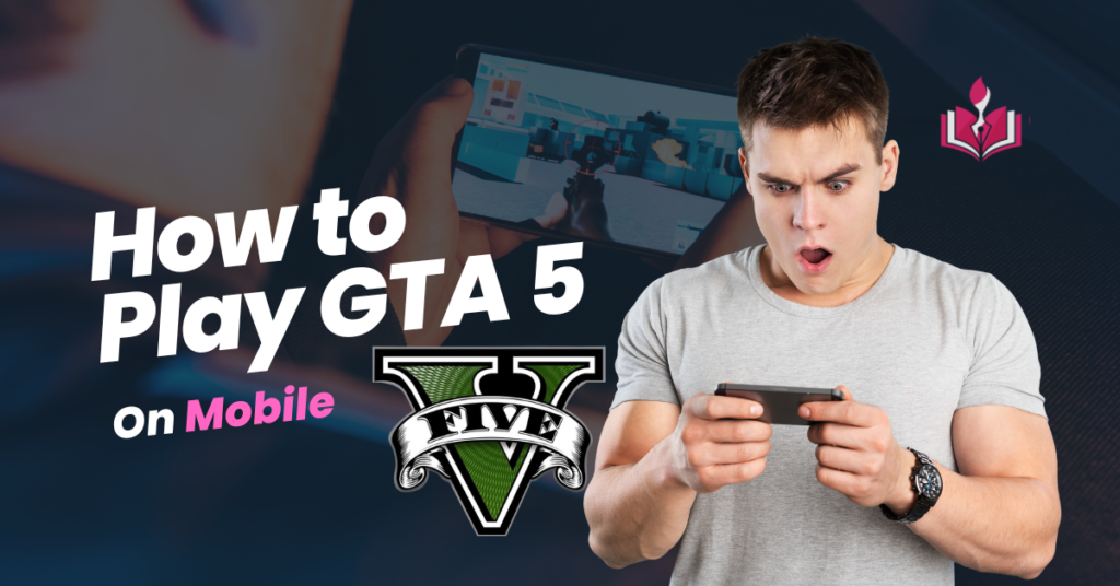 How to Play GTA 5 on mobile