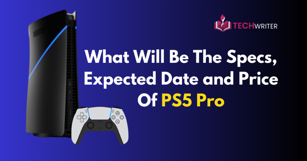 What Will Be The Specs, Expected Date and Price Of PS5 Pro